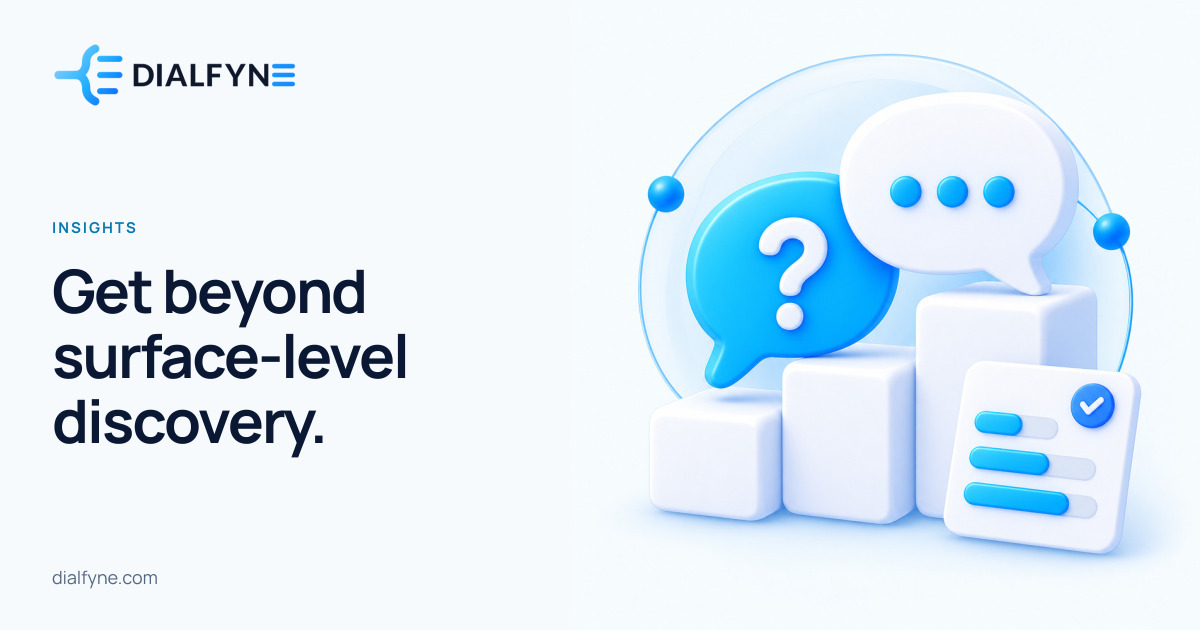 Get beyond surface-level discovery. — Dialfyne Insights