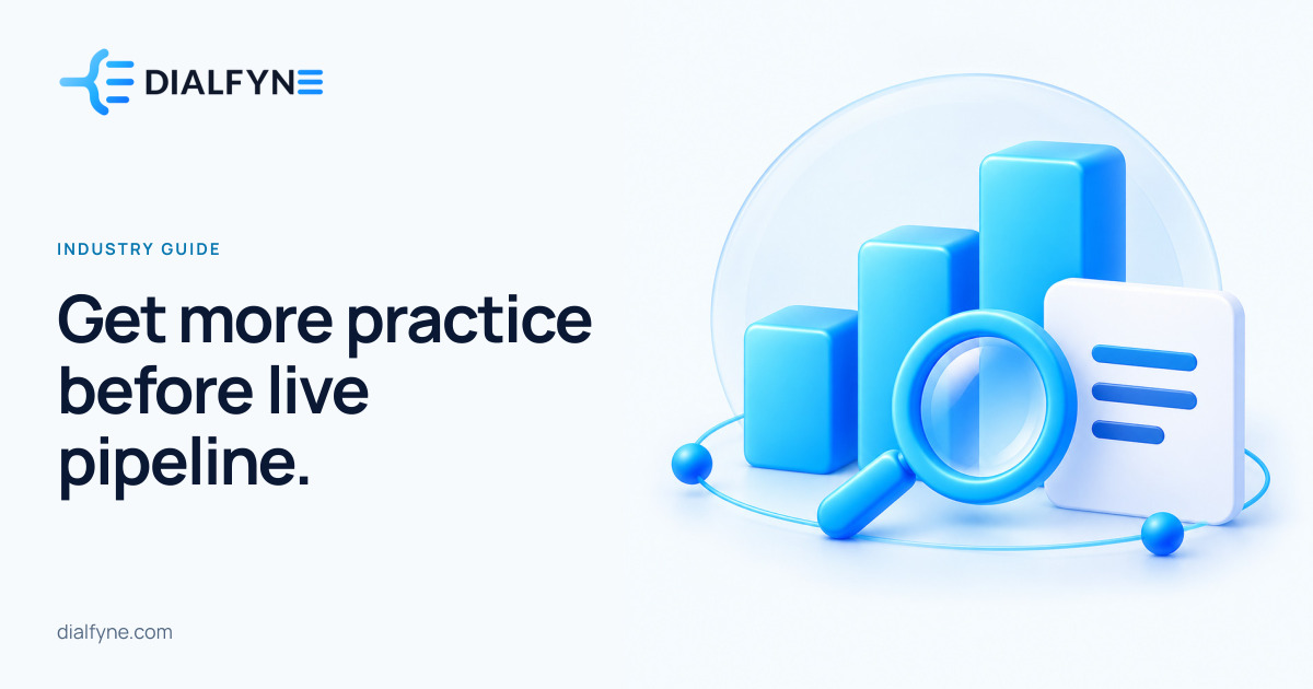 Get more practice before live pipeline. — Dialfyne Industry Guide