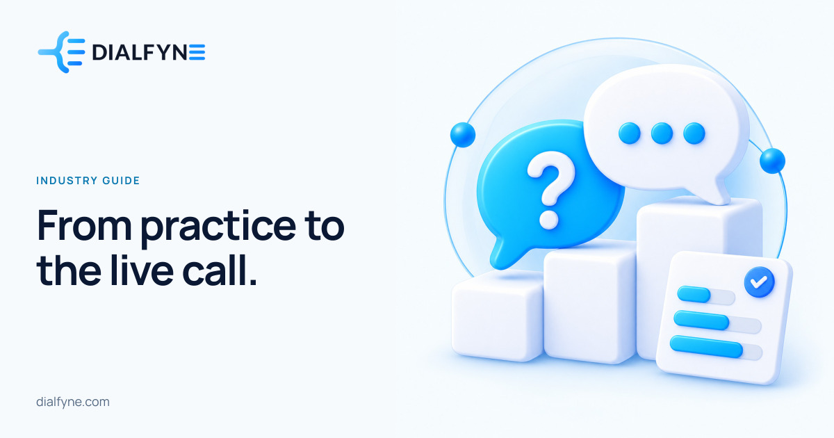 From practice to the live call. — Dialfyne Industry Guide